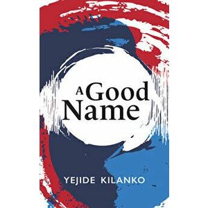 A Good Name, 189, Paperback - Yejide Kilanko imagine