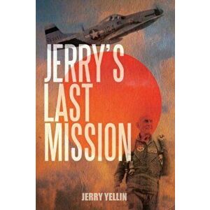Jerry's Last Mission, Paperback - Jerry Yellin imagine