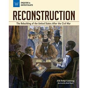 Reconstruction: The Rebuilding of the United States After the Civil War, Hardcover - Judy Dodge Cummings imagine