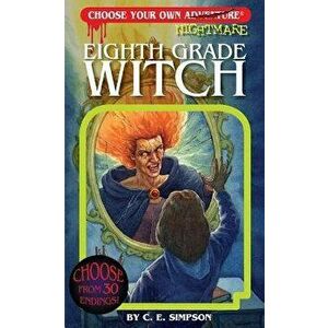 Eighth Grade Witch, Paperback - C. E. Simpson imagine