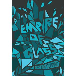 Empire of Glass, Paperback - Kaitlin Solimine imagine