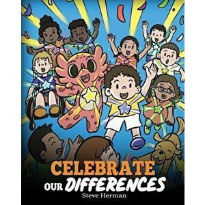 Celebrate Our Differences: A Story About Different Abilities, Special Needs, and Inclusion, Paperback - Steve Herman imagine