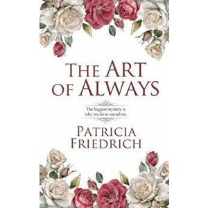 The Art of Always, Paperback - Patricia Friedrich imagine