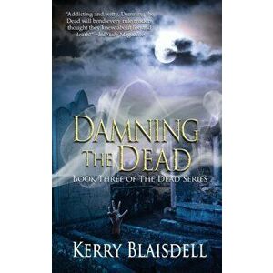 Damning the Dead, Paperback - Kerry Blaisdell imagine
