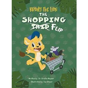 Brody The Lion: The Shopping Flip, Hardcover - Kristin Wegner imagine