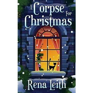 A Corpse for Christmas, Paperback - Rena Leith imagine