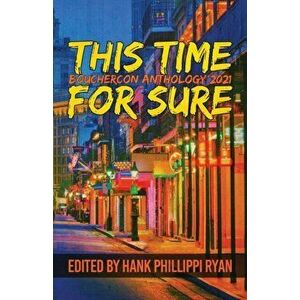 This Time For Sure: Bouchercon Anthology 2021, Paperback - Hank Phillippi Ryan imagine