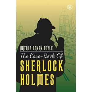 The Case-Book of Sherlock Holmes, Paperback - Arthur Conan Doyle imagine