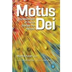 Motus Dei: The Movement of God to Disciple the Nations, Paperback - Warrick Farah imagine
