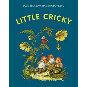 Little Cricky, Paperback - Domnita Georgescu-Moldoveanu imagine