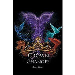 The Crown of Changes, Paperback - Ashley Taylor imagine