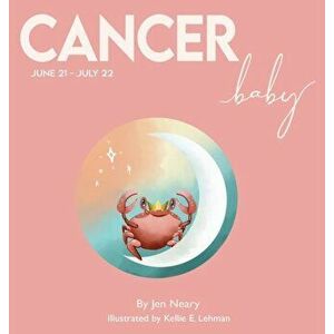 Cancer Baby - The Zodiac Baby Book Series, Hardcover - Jen Neary imagine