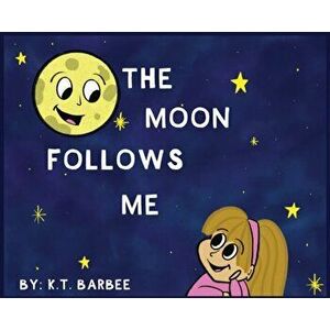 The Moon Follows Me, Hardcover - K. T. Barbee imagine