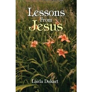 Lessons From Jesus, Paperback - Linda Dukart imagine