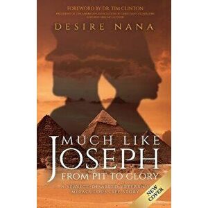 Much Like Joseph: From Pit to Glory, Paperback - Desire Nana imagine