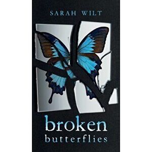 Broken Butterflies, Hardcover - Sarah Wilt imagine