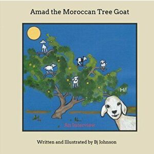 Amad the Moroccan Tree Goat, Paperback - Barbara Johnson imagine