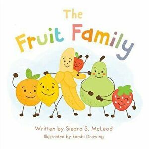 The Fruit Family, Paperback - Sieara McLeod imagine