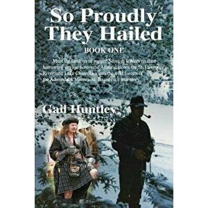 So Proudly They Hailed: Book One, Paperback - Gail Huntley imagine