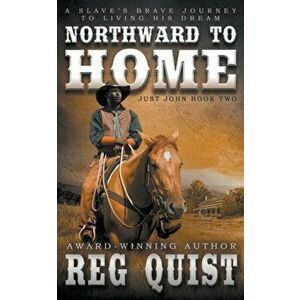 Northward To Home: A Historical Christian Western, Paperback - Reg Quist imagine