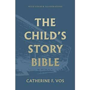 The Child's Story Bible, Hardcover - Catherine Vos imagine