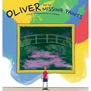 Oliver and the Missing Paints, Hardcover - Joe Veltkamp imagine