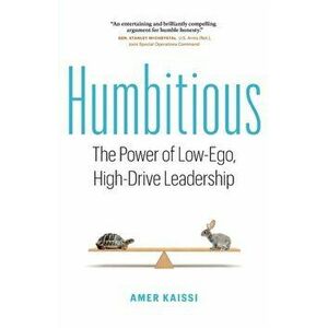 Humbitious: The Power of Low-Ego, High-Drive Leadership, Paperback - Amer Kaissi imagine