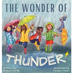 The Wonder Of Thunder: Lessons From A Thunderstorm, Hardcover - Sharon Purtill imagine