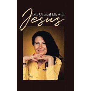 My Unusual Life With Jesus, Hardcover - Carmen Renae Miller imagine