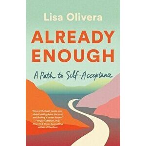 Already Enough: A Path to Self-Acceptance, Hardcover - Lisa Olivera imagine