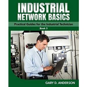 Industrial Network Basics, Paperback - Gary D. Anderson imagine