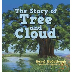The Story of Tree and Cloud, Hardcover - Daryl McCullough imagine