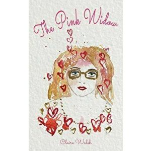 The Pink Widow, Paperback - Claire Walsh imagine