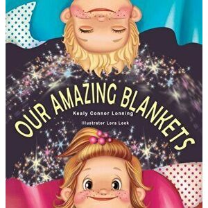 Our Amazing Blankets, Hardcover - Kealy Connor Lonning imagine