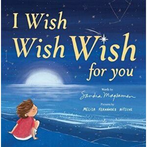 I Wish, Wish, Wish for You, Hardcover - Sandra Magsamen imagine