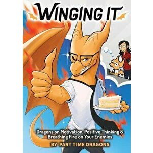 Winging It: Dragons on Motivation, Positive Thinking & Breathing Fire on Your Enemies (Funny Dragon Series Vol.1) - *** imagine