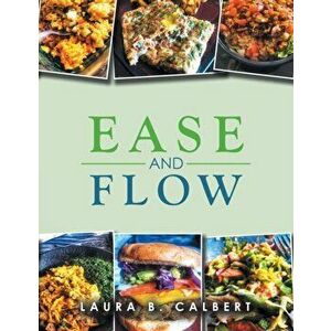 Ease and Flow, Paperback - Laura B. Calbert imagine