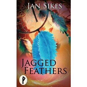 Jagged Feathers, Paperback - Jan Sikes imagine