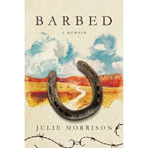 Barbed: A Memoir, Paperback - Julie Morrison imagine