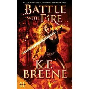 Battle with Fire, Paperback - K. F. Breene imagine