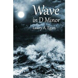 Wave in D Minor, Paperback - Laury A. Egan imagine