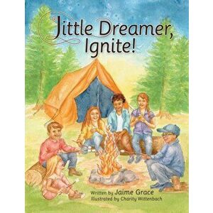 Little Dreamer, Ignite!, Paperback - Jaime Grace imagine