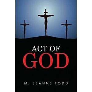 Act of God, Paperback - M. Leanne Todd imagine