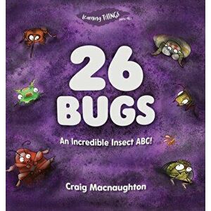 26 Bugs: An Incredible Insect ABC!, Hardcover - Craig Macnaughton imagine