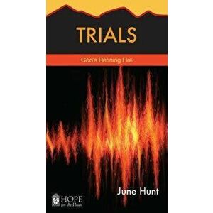 Trials: God's Refining Fire, Paperback - June Hunt imagine