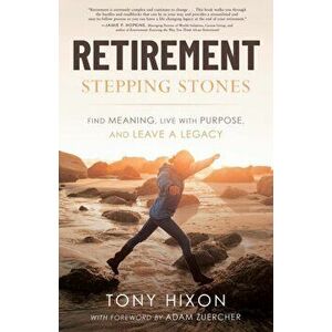 Retirement Stepping Stones, Paperback - Tony Hixon imagine