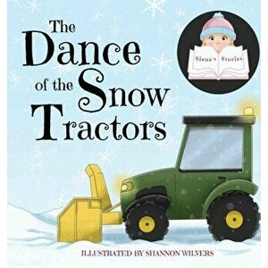 The Dance of the Snow Tractors, Hardcover - *** imagine