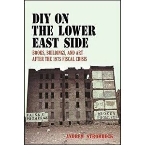 DIY on the Lower East Side, Paperback - Andrew Strombeck imagine
