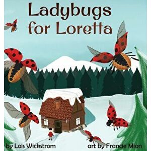 Ladybugs for Loretta, Hardcover - Lois Wickstrom imagine