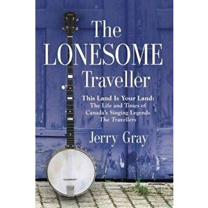 The Lonesome Traveller, Paperback - Jerry Gray imagine